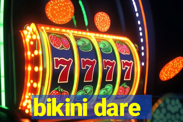 bikini dare